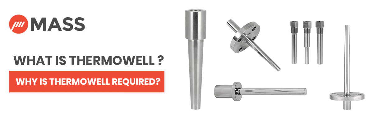 What is Thermowell and Why It is Required?