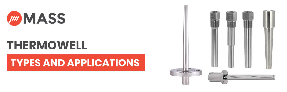 What is Thermowell? Thermowell Types & Application